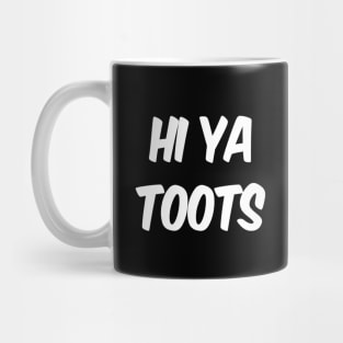 Hi Ya Toots | Funny Saying 1930's and 1940's | nostalgia gift Mug